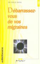 Couverture du livre « Debarrassez-vous de vos migraines » de Rafal Serge Dr aux éditions Ellebore