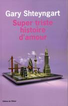 Couverture du livre « Super triste histoire d'amour » de Gary Shteyngart aux éditions Editions De L'olivier