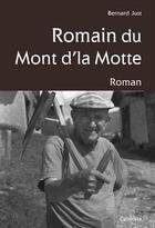 Couverture du livre « Romain du Mont d'la Motte » de Bernard Just aux éditions Cabedita