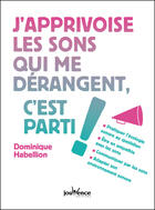 Couverture du livre « J'apprivoise les sons qui me dérangent, c'est parti ! » de Dominique Habellion aux éditions Editions Jouvence