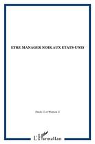 Couverture du livre « Etre manager noir aux Etats-Unis » de  aux éditions L'harmattan