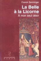 Couverture du livre « La belle a la licorne - a mon seul desir » de Franck Senninger aux éditions Glyphe