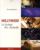 Couverture du livre « Hollywood, le temps des mutants » de Pierre Berthomieu aux éditions Rouge Profond