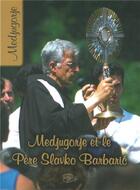 Couverture du livre « Medjurgorje et le Père Slavko » de Gebetsaktion aux éditions Sakramento