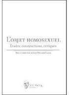 Couverture du livre « L'objet homosexuel ; études, constructions, critiques » de  aux éditions Sils Maria