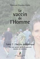 Couverture du livre « Le vaccin de l'homme t.1 ; vaccin antirabique » de Depalma-Christi V aux éditions Graine Et Feuille