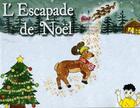 Couverture du livre « L'escapade de Noël » de Christine Navarro et Julie Pistilli aux éditions Mot'diff