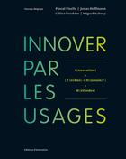 Couverture du livre « Innover par les usages » de Pascale Pizelle et Miguel Aubouy et Celine Erchere et Jonas Hoffmann aux éditions Editions D'innovation