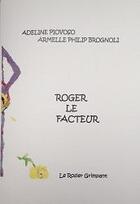 Couverture du livre « Roger le facteur » de Adeline Piovoso et Armelle Philip Brognoli aux éditions Le Rosier Grimpant