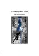 Couverture du livre « Je ne suis pas un héros » de Pierre-Jean Susini aux éditions Thebookedition.com