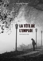 Couverture du livre « La tête de l'emploi » de Taoufik Lahkim aux éditions Thebookedition.com