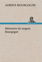 Couverture du livre « Memoires du sergent bourgogne » de Bourgogne A-J-B-F. aux éditions Tredition