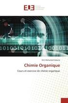 Couverture du livre « Chimie organique - cours et exercice de chimie organique » de Mohamed Zakaria S. aux éditions Editions Universitaires Europeennes