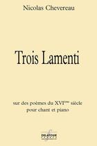 Couverture du livre « Trois lamenti » de Chevereau Nicolas aux éditions Delatour