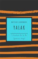 Couverture du livre « Yalak - l'aventure de la foi (premiere etape) » de Grandmarre Matthias aux éditions Librinova