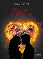Couverture du livre « Mon coeur s'enflamme » de Pauline Fischer aux éditions Verone