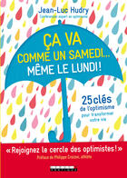 Couverture du livre « Ça va comme un samedi...même le lundi ! 25 clés de l'optimisme pour transformer votre vie » de Jean-Luc Hudry aux éditions Editions Leduc.s