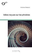 Couverture du livre « Idées reçues sur les phobies » de Antoine Pelissolo aux éditions Le Cavalier Bleu