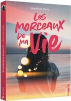 Couverture du livre « Les morceaux de ma vie » de Mathilde Paris aux éditions Auzou