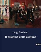 Couverture du livre « Il dramma della comune » de Luigi Molinari aux éditions Culturea