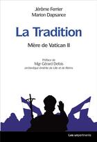Couverture du livre « La tradition : mère de Vatican II » de Jerome Ferrier et Marion Dapsance aux éditions Les Unpertinents