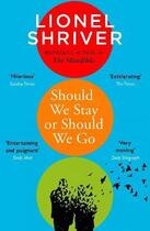 Couverture du livre « SHOULD WE STAY OR SHOULD WE GO » de Lionel Shriver aux éditions Harper Collins Uk