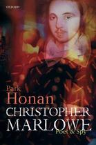 Couverture du livre « Christopher Marlowe: Poet & Spy » de Honan Park aux éditions Oup Oxford