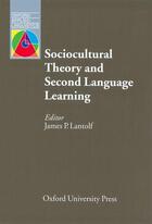 Couverture du livre « Oxford applied linguistics ; sociocultural theory and second language learning » de James P. Lantolf aux éditions Oxford Up Elt