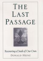 Couverture du livre « The Last Passage: Recovering a Death of Our Own » de Heinz Donald aux éditions Oxford University Press Usa