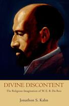 Couverture du livre « Divine Discontent: The Religious Imagination of W. E. B. Du Bois » de Kahn Jonathon S aux éditions Oxford University Press Usa