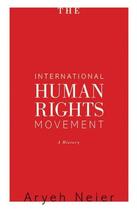 Couverture du livre « International human rights movement : a history » de Aryeh Neier aux éditions Princeton University Press