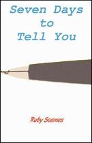 Couverture du livre « Seven Days to Tell You » de Soames Ruby aux éditions Bookline And Thinker Digital
