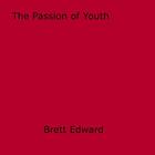 Couverture du livre « The Passion of Youth » de Brett Edward aux éditions Epagine