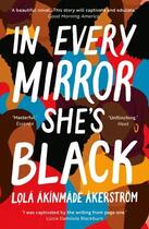 Couverture du livre « IN EVERY MIRROR SHE''S BLACK » de Lola Akinmade Akerstrom aux éditions Head Of Zeus