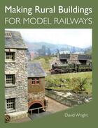 Couverture du livre « Making Rural Buildings for Model Railways » de David Wright aux éditions Crowood Press Digital