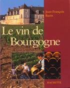 Couverture du livre « Le vin de Bourgogne » de Jean-Francois Bazin aux éditions Hachette Pratique