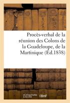 Couverture du livre « Proces-verbal de la reunion des colons de la guadeloupe, de la martinique » de  aux éditions Hachette Bnf