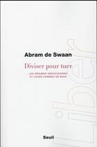 Couverture du livre « Diviser pour tuer ; géncides et génocidaires » de Abram De Swaan aux éditions Seuil