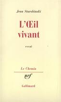 Couverture du livre « L'oeil vivant » de Jean Starobinski aux éditions Gallimard