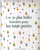 Couverture du livre « Les 30 plus belles histoires pour les tout-petits » de  aux éditions Gallimard-jeunesse