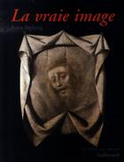 Couverture du livre « La vraie image ; croire aux images ? » de Hans Belting aux éditions Gallimard