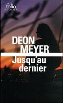 Couverture du livre « Jusqu'au dernier » de Deon Meyer aux éditions Folio