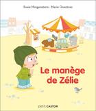 Couverture du livre « Le manège de Zélie » de Susie Morgenstern et Marie Quentrec aux éditions Pere Castor