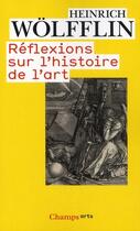 Couverture du livre « Réflexions sur l'histoire de l'Art » de Heinrich Wolfflin aux éditions Flammarion