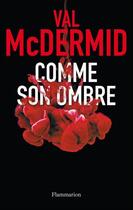 Couverture du livre « Comme son ombre » de Val McDermid aux éditions Flammarion