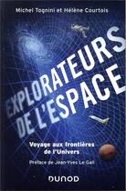 Couverture du livre « Explorateurs de l'espace ; voyage aux frontières de l'univers » de Helene Courtois et Michel Tognini aux éditions Dunod