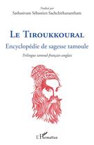 Couverture du livre « Le tiroukkoural - encyclopedie de sagesse tamoule - edition bilingue » de Sachchithanantham aux éditions L'harmattan