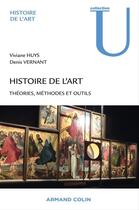 Couverture du livre « Histoire de l'art ; théories, méthodes et outils » de Viviane Huys et Denis Vernant aux éditions Armand Colin