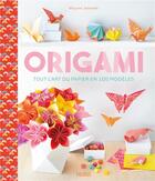 Couverture du livre « Origami : tout l'art du papier en 100 modèles » de Mayumi Jezewski aux éditions Fleurus