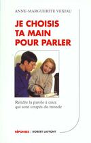 Couverture du livre « Je Choisis Ta Main Pour Parler » de  aux éditions Robert Laffont